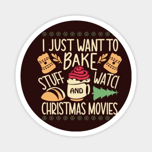 I Just Want To Bake Stuff And Watch Christmas Movies Magnet